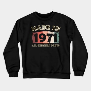 Made 1971 Original Parts 50th Birthday Crewneck Sweatshirt